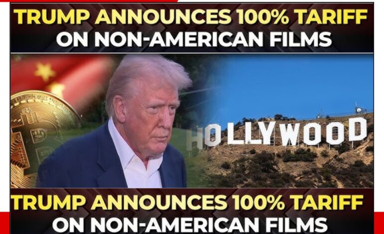 Trump Imposes 100% Tax on Foreign Movies